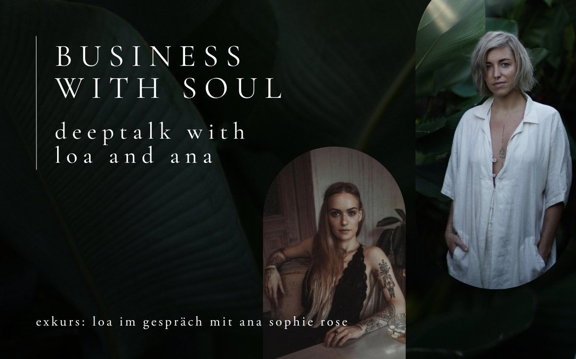 business with soul - Deeptalk mit Loa Helser und Ana Sophie Rose